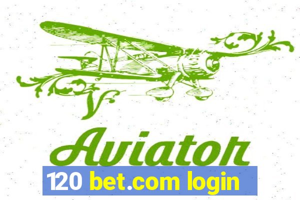 120 bet.com login